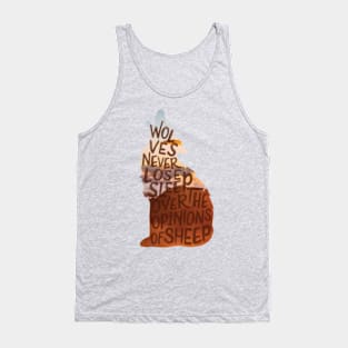 Wolves Never Lose Sleep Over the Opinions Of Sheep - Typography Design Tank Top